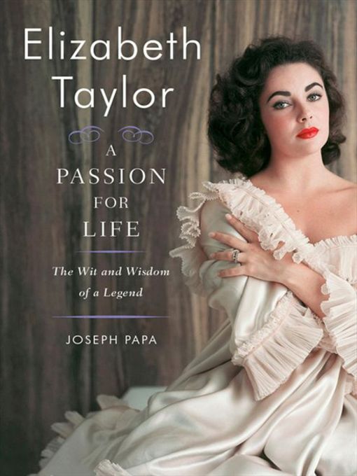 Title details for Elizabeth Taylor, A Passion for Life by Joseph Papa - Available